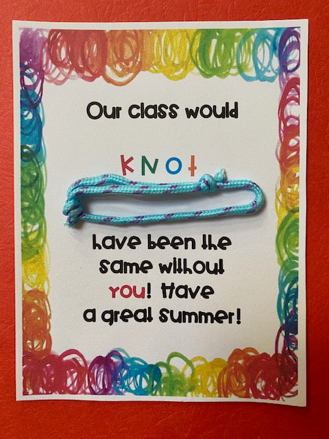 End of the year gift to students Our class would "knot" have been the same