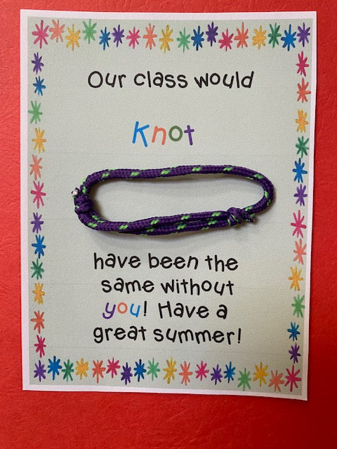 End of the year gifts to students.  Our class would "knot" have been the same without you2